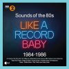 Carátula frontal Vinilo Like A Record Baby 1984-1986